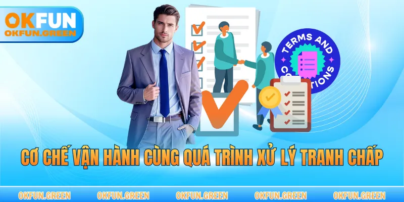 Cơ chế vận hành cùng quá trình xử lý tranh chấp