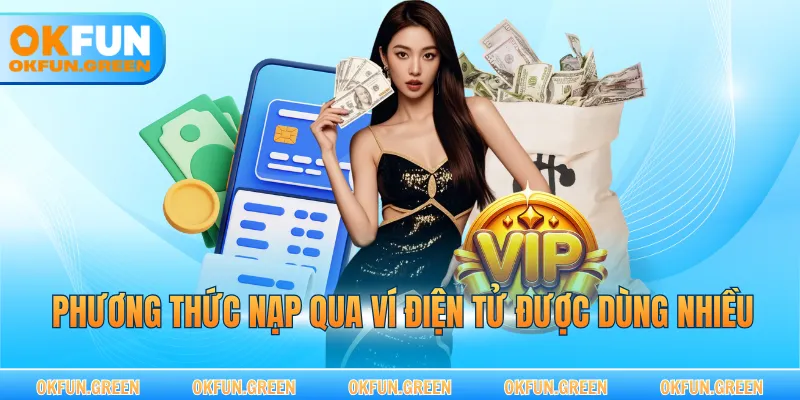Phương thức nạp qua ví điện tử được dùng nhiều